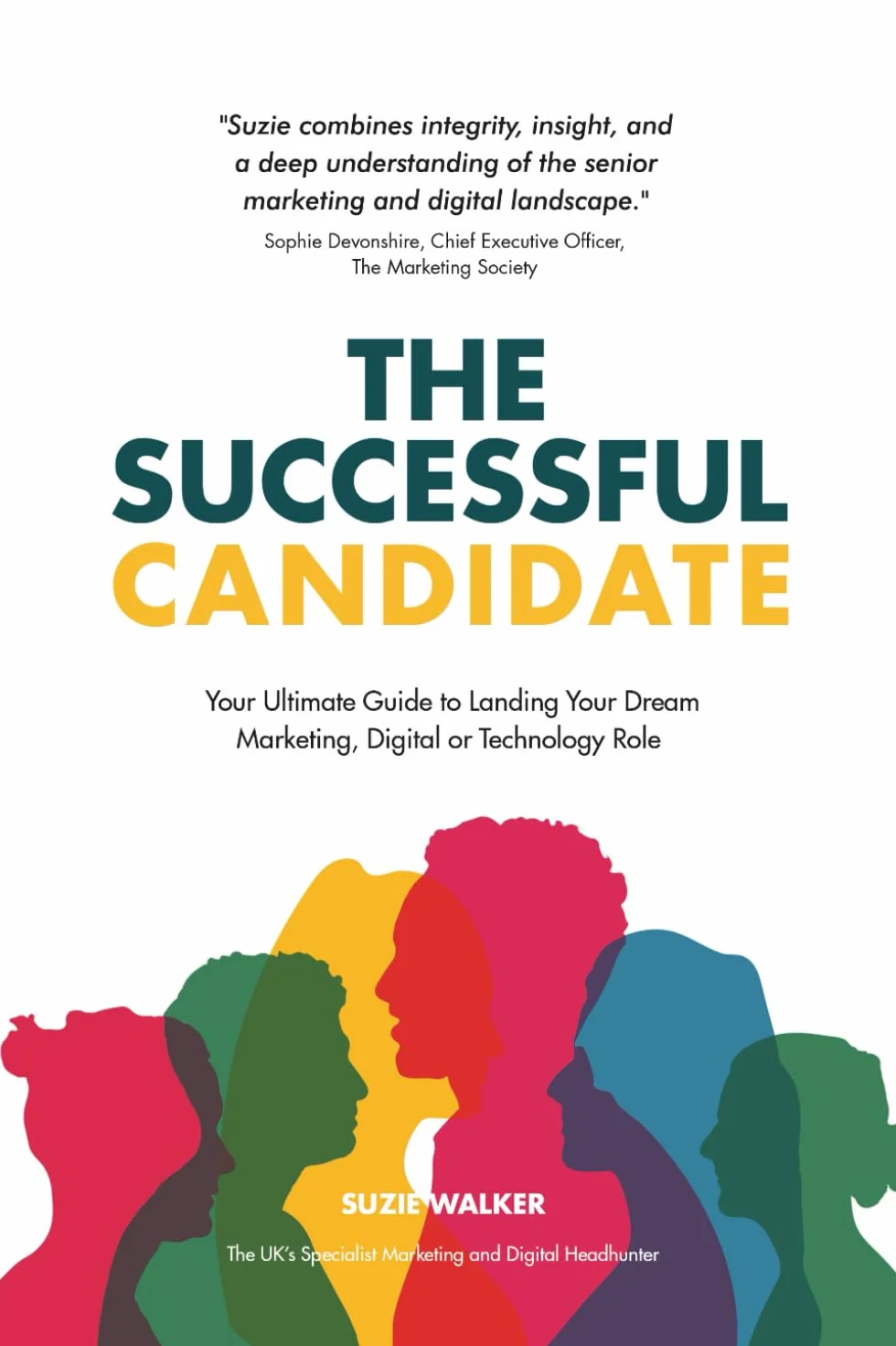 The Successful Candidate: Your Ultimate Guide to Landing Your Dream Marketing, Digital, or Technology Role