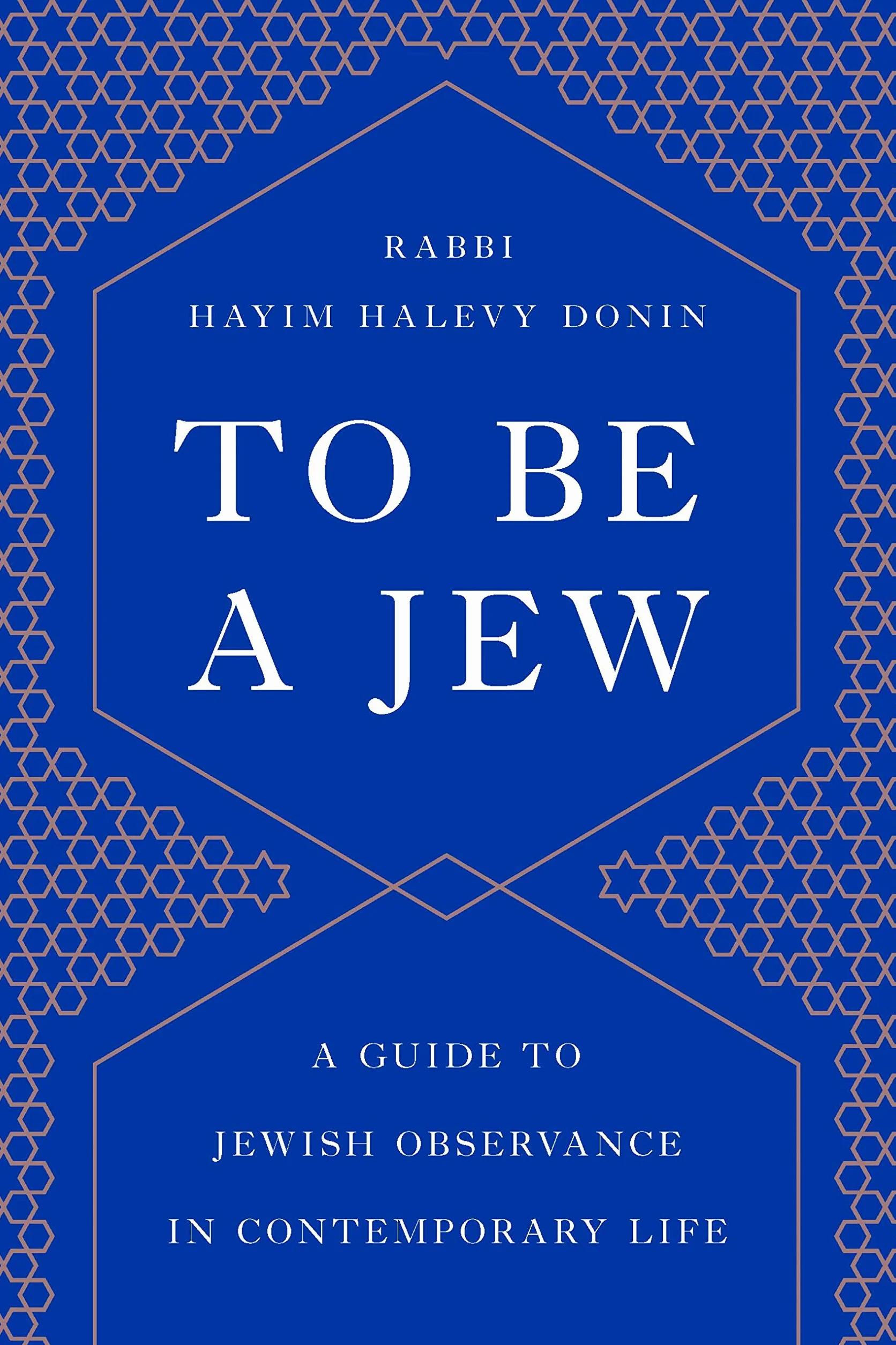 To Be a Jew: A Guide to Jewish Observance in Contemporary Life